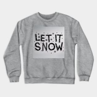 Let it snow Crewneck Sweatshirt